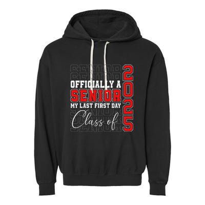 My Last First Day Senior 2025 Back To School Class Of 2025 Garment-Dyed Fleece Hoodie