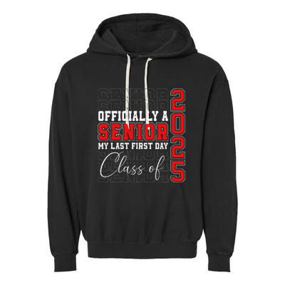 My Last First Day Senior 2025 Back To School Class Of 2025 Garment-Dyed Fleece Hoodie