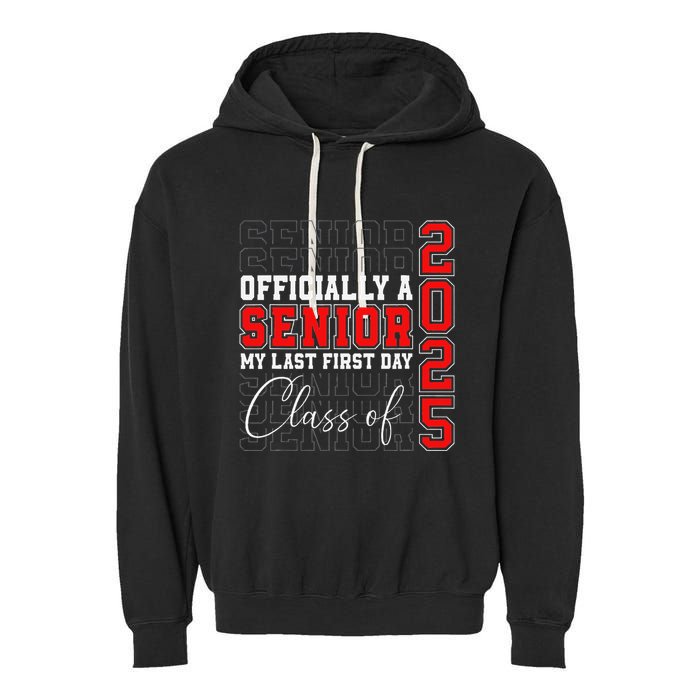 My Last First Day Senior 2025 Back To School Class Of 2025 Garment-Dyed Fleece Hoodie