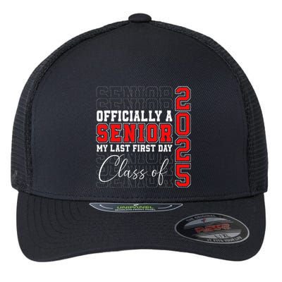 My Last First Day Senior 2025 Back To School Class Of 2025 Flexfit Unipanel Trucker Cap
