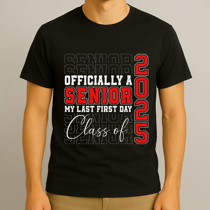 My Last First Day Senior 2025 Back To School Class Of 2025 T-Shirt
