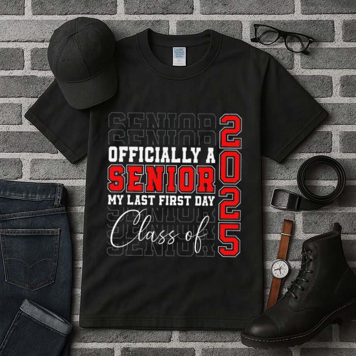 My Last First Day Senior 2025 Back To School Class Of 2025 Tall T-Shirt