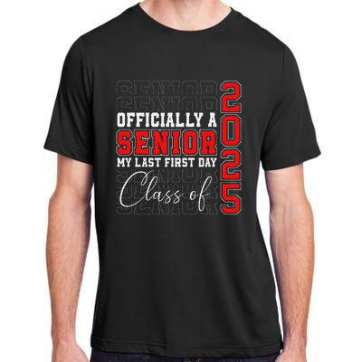 My Last First Day Senior 2025 Back To School Class Of 2025 Adult ChromaSoft Performance T-Shirt