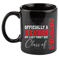 My Last First Day Senior 2025 Back To School Class Of 2025 11oz C Handle Ceramic Mug