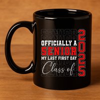 My Last First Day Senior 2025 Back To School Class Of 2025 11oz C Handle Ceramic Mug