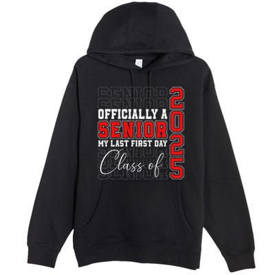 My Last First Day Senior 2025 Back To School Class Of 2025 Premium Pullover Hoodie