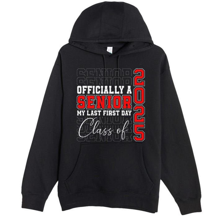 My Last First Day Senior 2025 Back To School Class Of 2025 Premium Pullover Hoodie