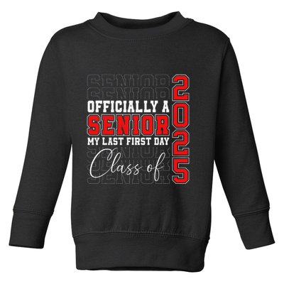 My Last First Day Senior 2025 Back To School Class Of 2025 Toddler Sweatshirt