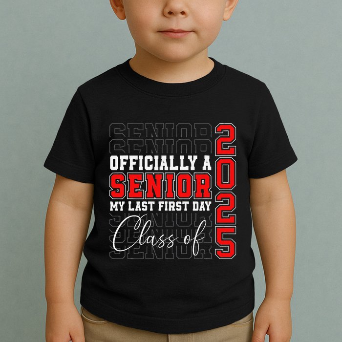 My Last First Day Senior 2025 Back To School Class Of 2025 Toddler T-Shirt