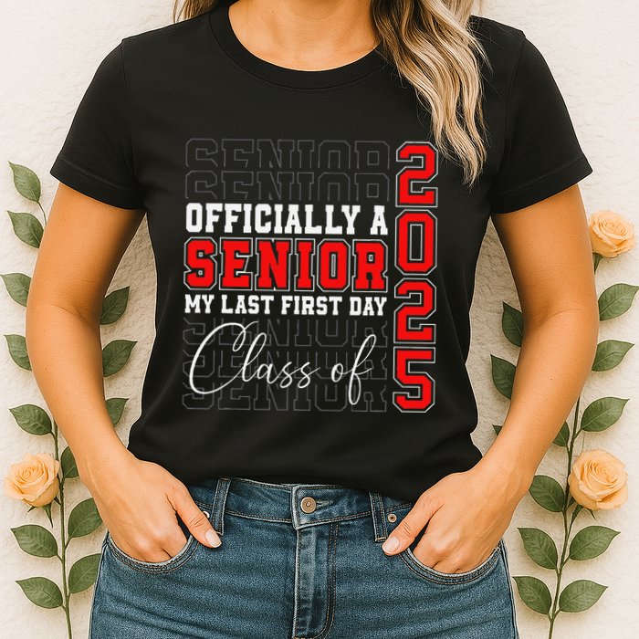 My Last First Day Senior 2025 Back To School Class Of 2025 Womens T-Shirt