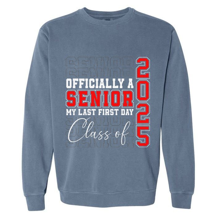 My Last First Day Senior 2025 Back To School Class Of 2025 Garment-Dyed Sweatshirt