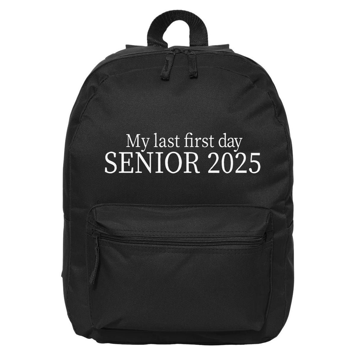 My Last First Day Senior 2025 Sweat 16 in Basic Backpack
