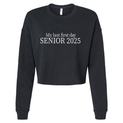 My Last First Day Senior 2025 Sweat Cropped Pullover Crew