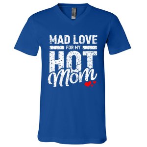 Mad Love For My Mom Gift I Heart My Mother I Love Hot Moms Gift V-Neck T-Shirt