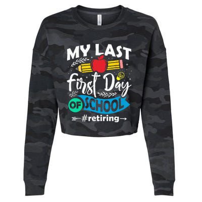 My Last First Day Of School Retiring Teacher Retirement Cropped Pullover Crew