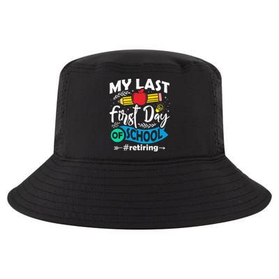 My Last First Day Of School Retiring Teacher Retirement Cool Comfort Performance Bucket Hat