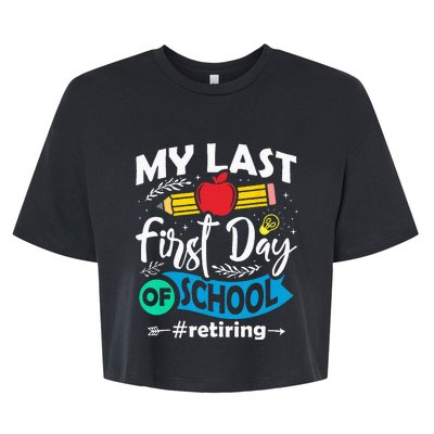 My Last First Day Of School Retiring Teacher Retirement Bella+Canvas Jersey Crop Tee