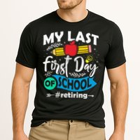 My Last First Day Of School Retiring Teacher Retirement Cooling Performance Crew T-Shirt