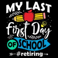 My Last First Day Of School Retiring Teacher Retirement Cooling Performance Crew T-Shirt