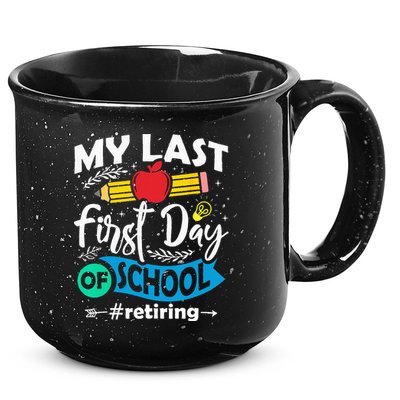 My Last First Day Of School Retiring Teacher Retirement 15oz Campfire Ceramic Mug