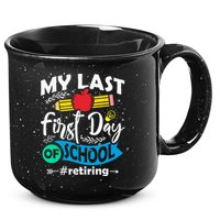 My Last First Day Of School Retiring Teacher Retirement 15oz Campfire Ceramic Mug