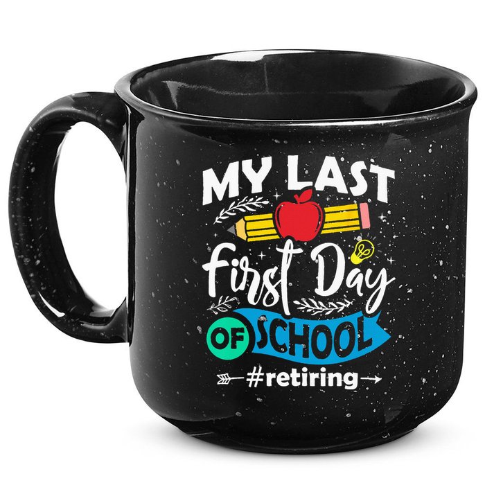 My Last First Day Of School Retiring Teacher Retirement 15oz Campfire Ceramic Mug