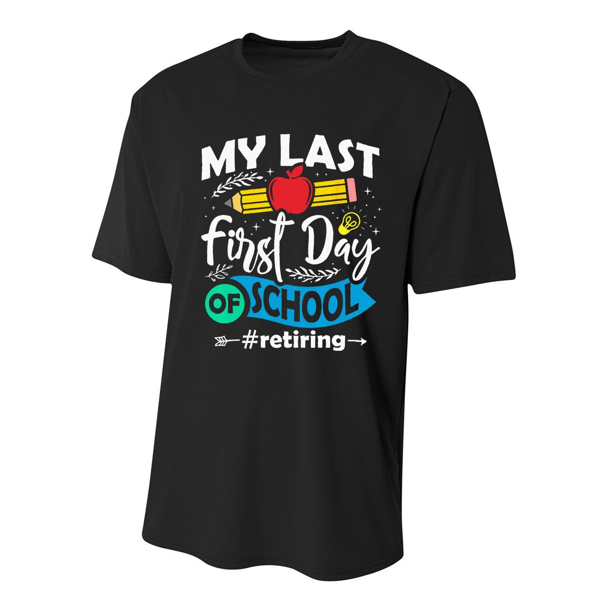 My Last First Day Of School Retiring Teacher Retirement Youth Performance Sprint T-Shirt