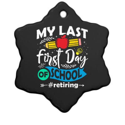 My Last First Day Of School Retiring Teacher Retirement Ceramic Star Ornament