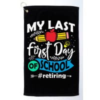 My Last First Day Of School Retiring Teacher Retirement Golf Towel