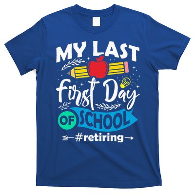 My Last First Day Of School Retiring Teacher Retirement T-Shirt