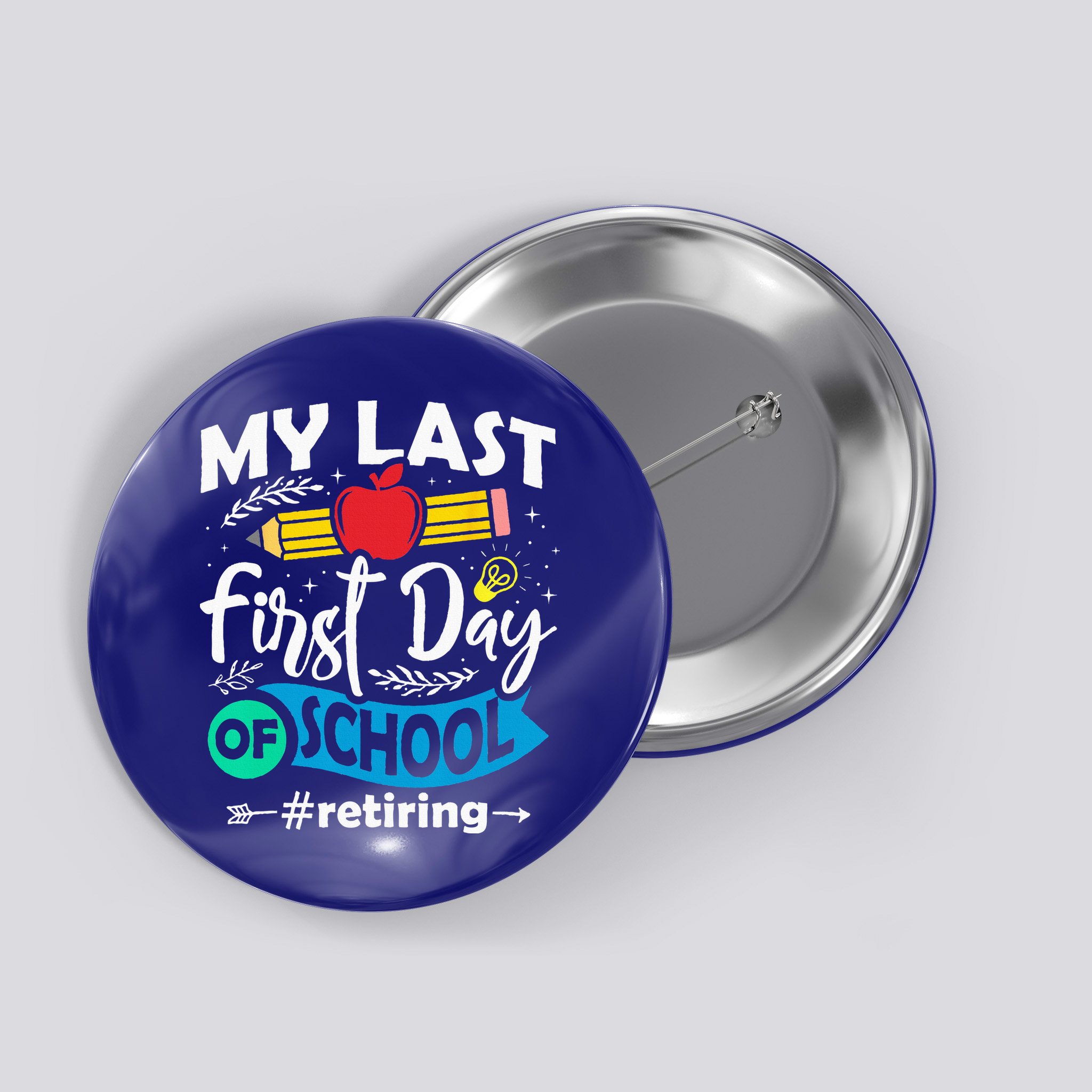 My Last First Day Of School Retiring Teacher Retirement Button