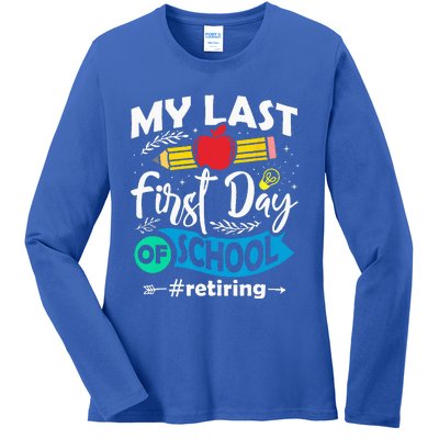 My Last First Day Of School Retiring Teacher Retirement Ladies Long Sleeve Shirt