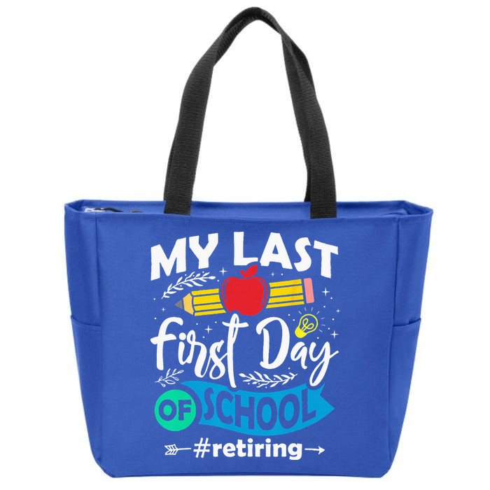 My Last First Day Of School Retiring Teacher Retirement Zip Tote Bag