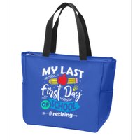 My Last First Day Of School Retiring Teacher Retirement Zip Tote Bag