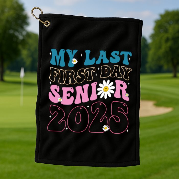 My Last First Day Senior 2025 Daisy Back To School Golf Towel