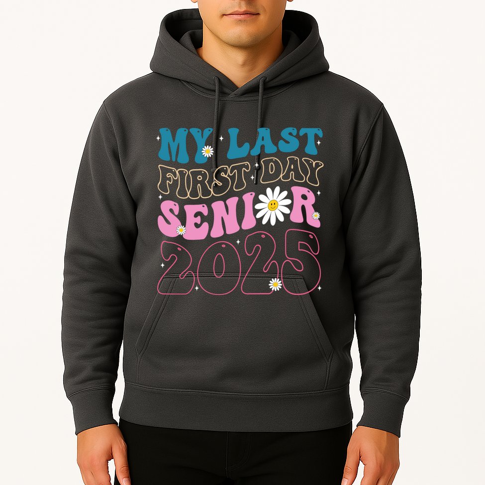 My Last First Day Senior 2025 Daisy Back To School Hoodie