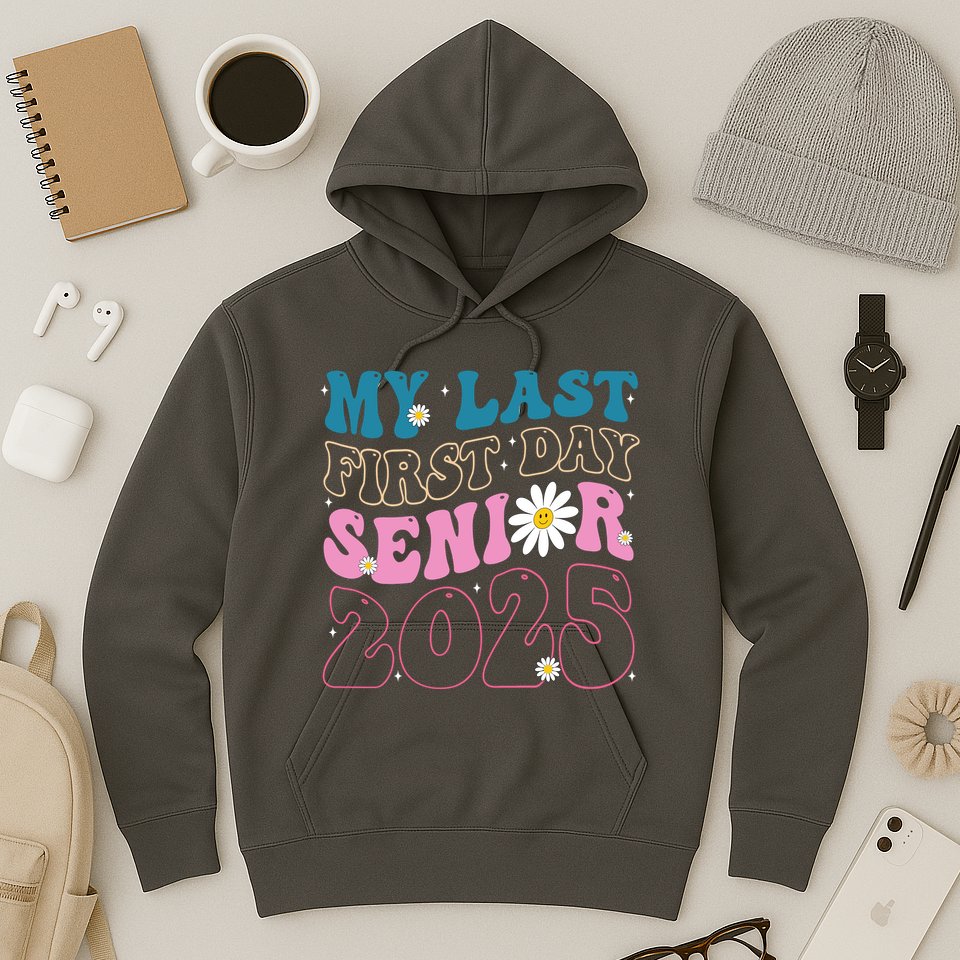 My Last First Day Senior 2025 Daisy Back To School Hoodie