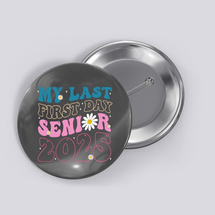My Last First Day Senior 2025 Daisy Back To School Button