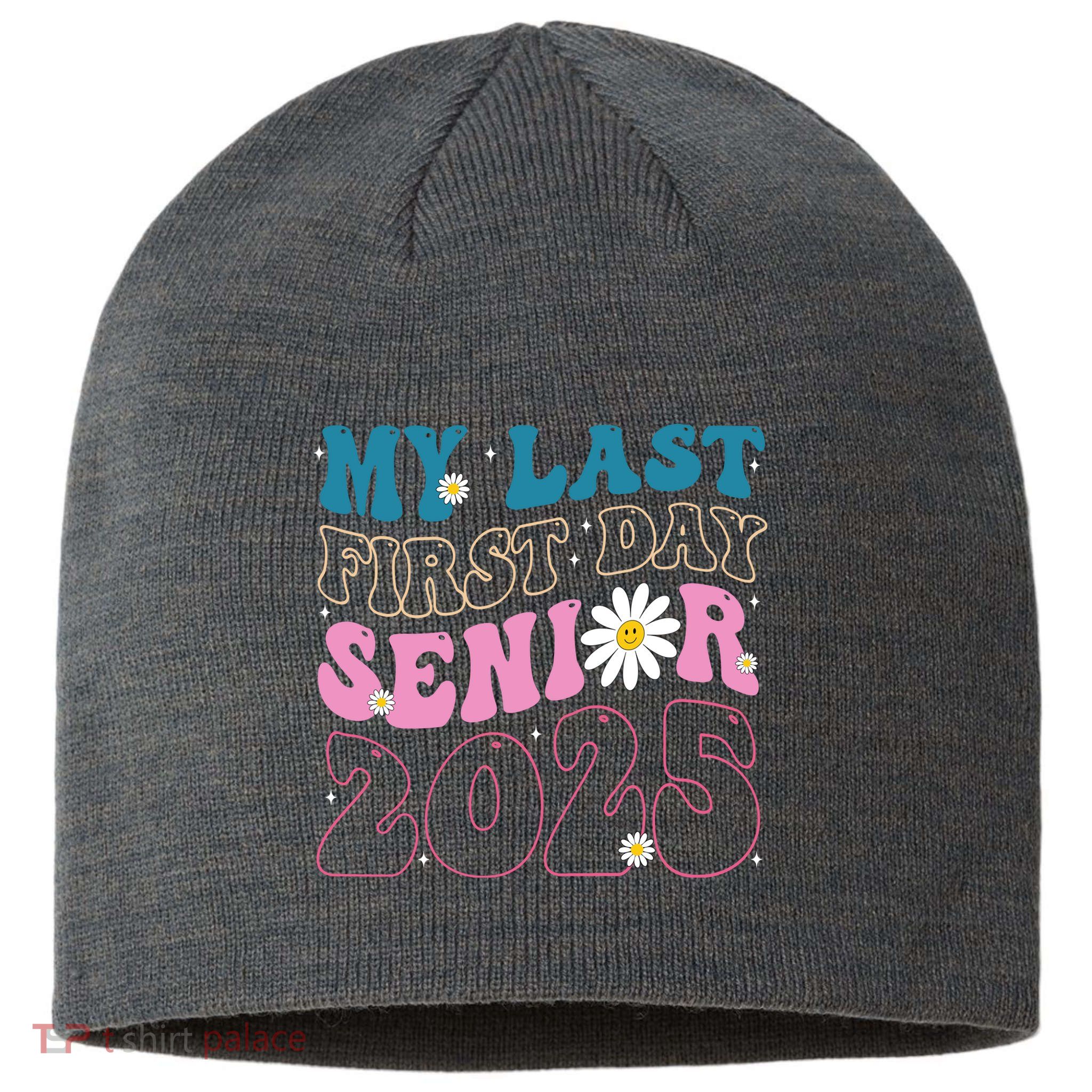 My Last First Day Senior 2025 Daisy Back To School Sustainable Beanie
