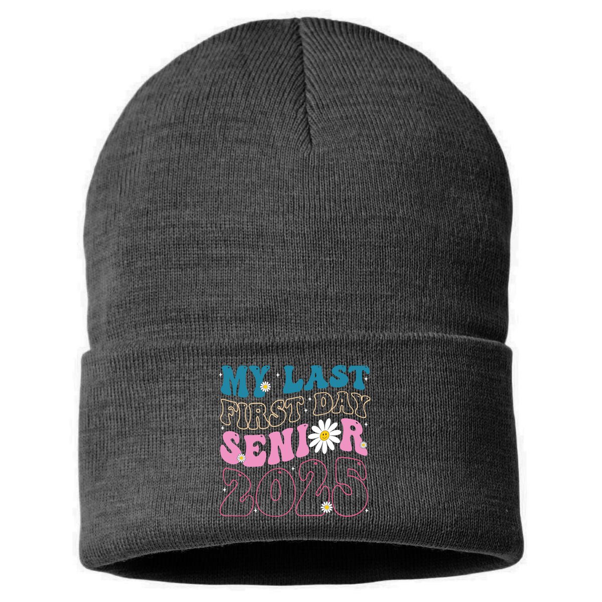 My Last First Day Senior 2025 Daisy Back To School Sustainable Knit Beanie