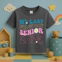 My Last First Day Senior 2025 Daisy Back To School Toddler T-Shirt