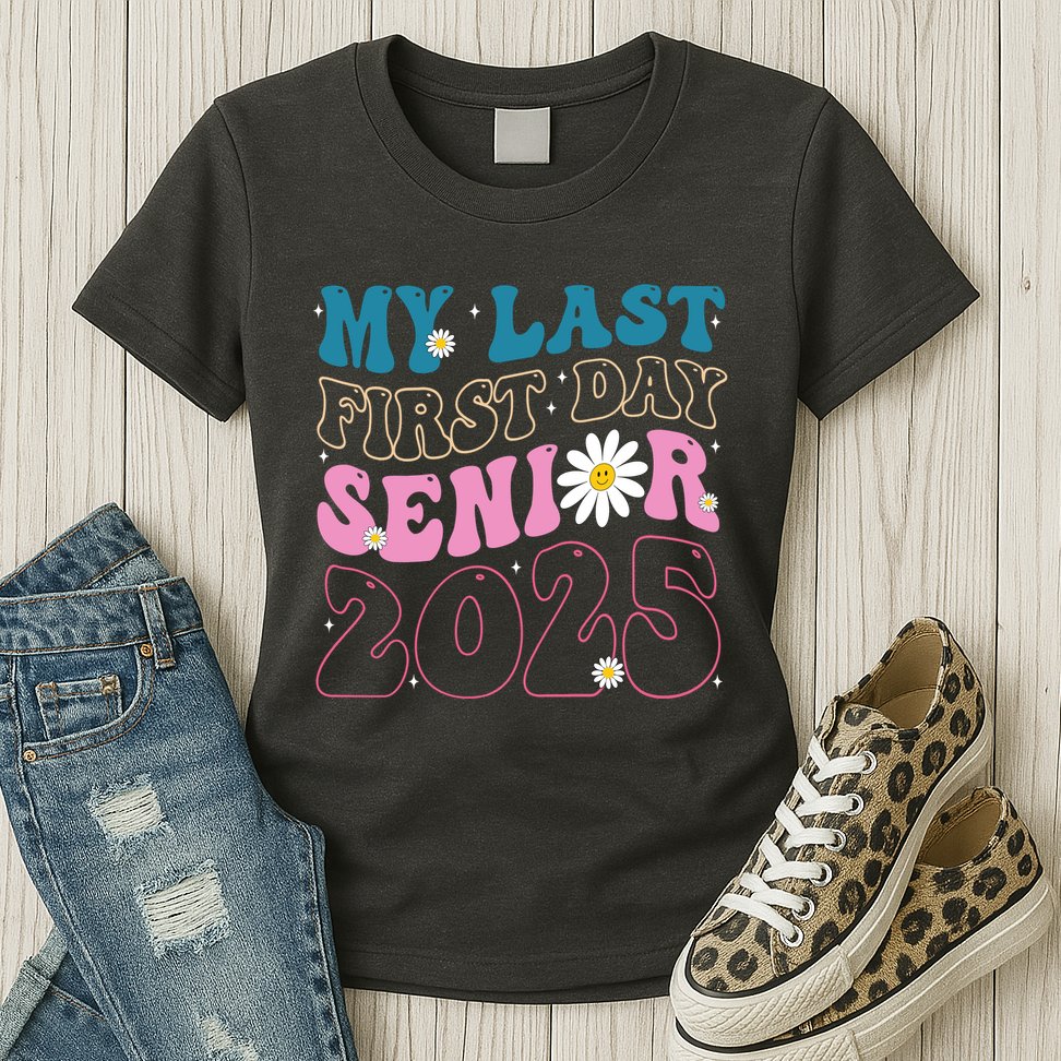 My Last First Day Senior 2025 Daisy Back To School Womens T-Shirt