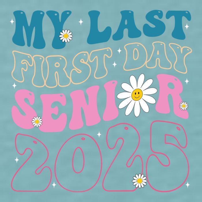 My Last First Day Senior 2025 Daisy Back To School Sueded Cloud Jersey T-Shirt