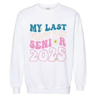 My Last First Day Senior 2025 Daisy Back To School Garment-Dyed Sweatshirt