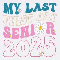 My Last First Day Senior 2025 Daisy Back To School Garment-Dyed Sweatshirt