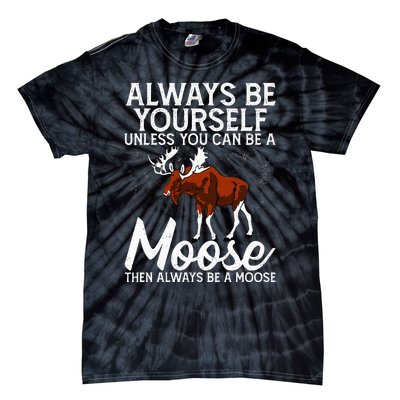 Moose Lover Funny Saying Moose Tie-Dye T-Shirt