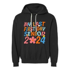 My Last First Day Senior Back to School 2024 Class Of 2024 Garment-Dyed Fleece Hoodie