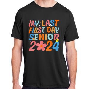 My Last First Day Senior Back to School 2024 Class Of 2024 Adult ChromaSoft Performance T-Shirt