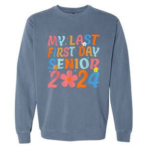 My Last First Day Senior Back to School 2024 Class Of 2024 Garment-Dyed Sweatshirt