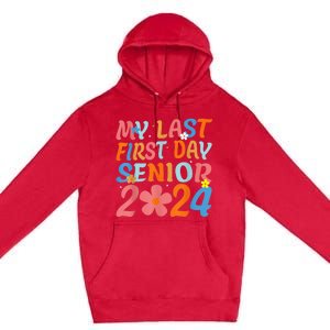 My Last First Day Senior Back to School 2024 Class Of 2024 Premium Pullover Hoodie